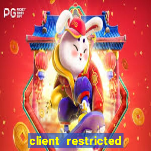 client restricted for action withdraw